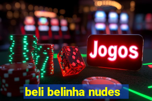 beli belinha nudes